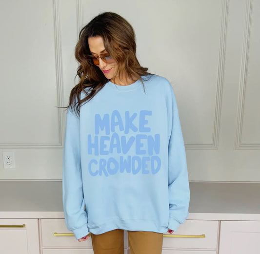 Make Heaven Crowded crewnecks