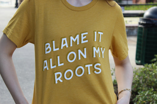 “Blame It All on My Roots” Graphic Tee