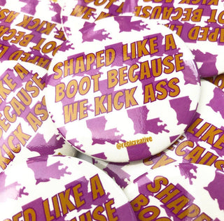 Buttons with text 'Shaped like a boot because we kick ass' on a white background